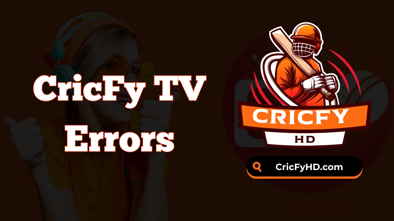 CricFy TV Errors